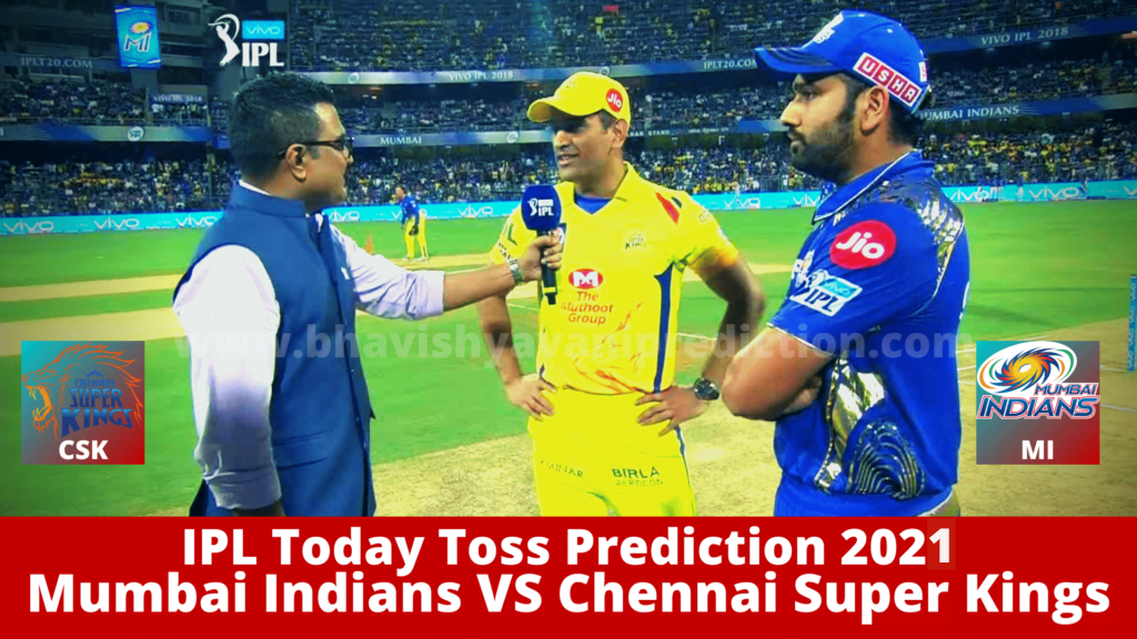 You are currently viewing Who Will Win Today Toss MI vs CSK Match Toss Bhavishyavani Prediction
