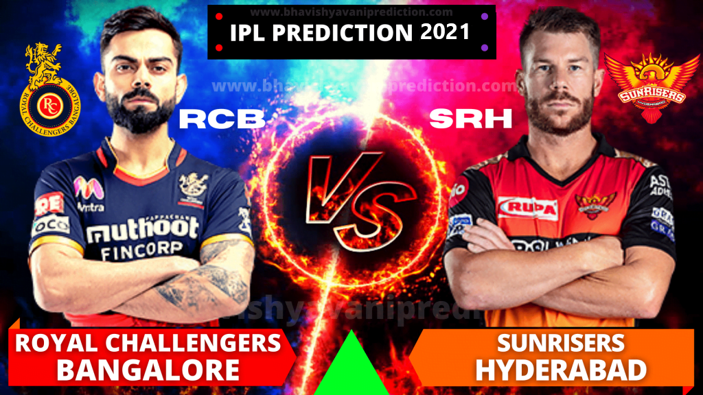 You are currently viewing SRH Vs RCB Today Match and Toss Bhavishyavani, Astrology 14 April 2021: Who Will Win Today IPL
